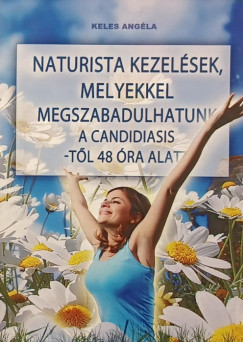 Keles Angla - Naturista kezelsek, hogy megszabaduljunk a candidiasistl 48 ra alatt