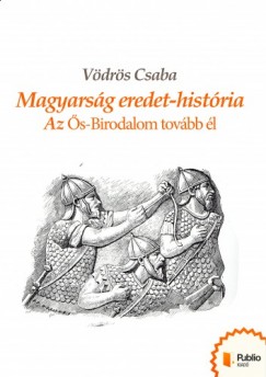 Vdrs Csaba - Magyarsg eredet-histria