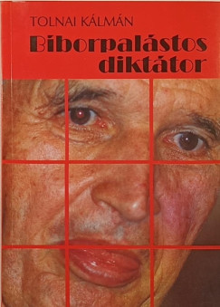 Tolnai K�lm�n - B�borpal�stos dikt�tor