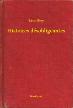 Léon Bloy - Histoires désobligeantes