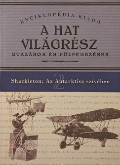 Ernest Shackleton - Az Antarktisz szívében