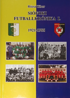 Rózsa Tibor - Siófoki futballkrónika I.