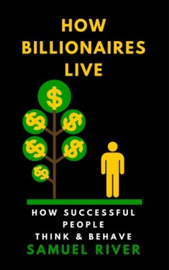 Samuel River - How Billionaires Live