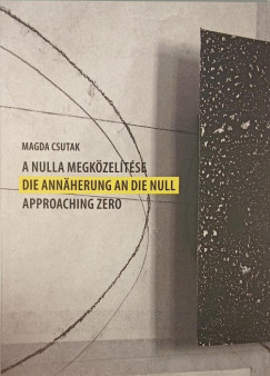 Csutka Magda  (Szerk.) - A nulla megközelítése