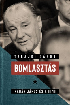 Tabajdi Gbor - Bomlaszts - Kdr Jnos s a III/III.