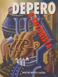 Depero a futurista s a futurizmus hatsa a magyar avantgrd mvszetben