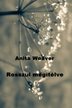 Weaver Anita - Anita Weaver - Rosszul megtlve