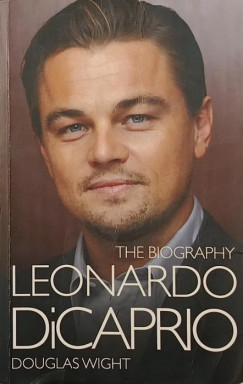 Douglas Wight - Leonardo DiCaprio - The Biography