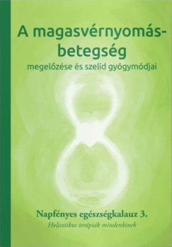 Bratinan Laznyi Krisztina  (Szerk.) - A magasvrnyoms-betegsg megelzse s szeld gygymdjai