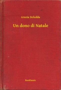Grazia Deledda - Deledda Grazia - Un dono di Natale
