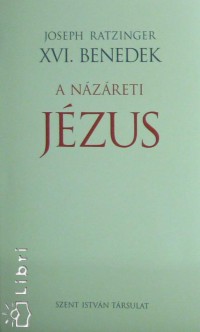 Joseph  Ratzinger  (Xvi. Benedek Ppa) - A Nzreti Jzus