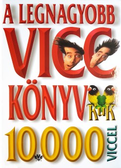 Kves Jzsef   (sszell.) - A legnagyobb viccknyv 10 000 viccel