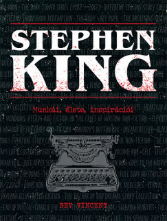 Bev Vincent - Stephen King - Munkái, élete, inspirációi