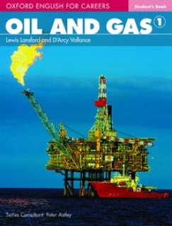 Lewis Lansford - D'Arcy Vallance - Oxford English for Careers - Oil and Gas 1