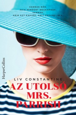 Liv Constantine - Az utols Mrs. Parrish