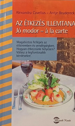 Antje Brudereck - Alexandra Cavelius - Az �tkez�s illemtana