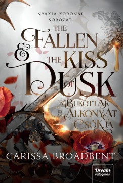 Carissa Broadbent - The Fallen and the Kiss of Dusk - A bukottak és az alkonyat csókja