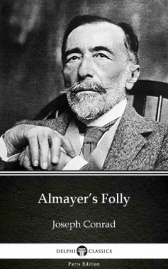 Joseph Conrad - Almayers Folly by Joseph Conrad (Illustrated)