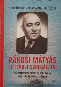 Meruk Jzsef - Ungvry Krisztin - Rkosi Mtys eltitkolt szolglatai