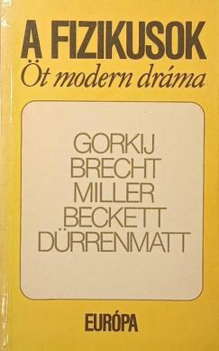 Samuel Beckett - Bertolt Brecht - Friedrich Dürrenmatt - Makszim Gorkij - Arthur Miller - A fizikusok