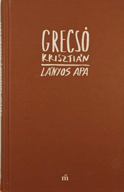 Grecsó Krisztián - Lányos apa
