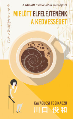 Kavagucsi Tosikadzu - Mieltt elfelejtennk a kedvessget