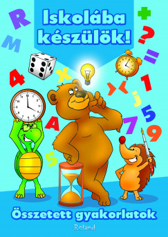 Lengyel Orsolya   (Szerk.) - Iskol�ba k�sz�l�k! - �sszetett gyakorlatok