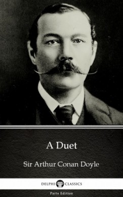 Arthur Conan Doyle - A Duet by Sir Arthur Conan Doyle (Illustrated)