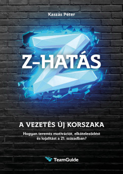 Kaszás Péter - Z-HATÁS - A vezetés új korszaka