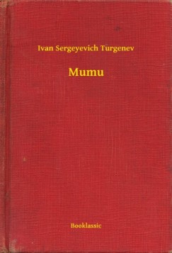 Ivan Sergeyevich Turgenev - Mumu