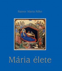 Rilke Rainer Maria - M�ria �lete