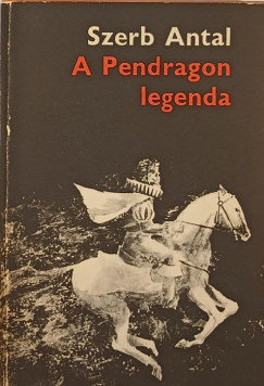 Szerb Antal - A Pendragon legenda