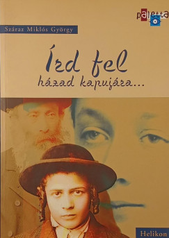 Száraz Miklós György - Írd fel háza kapujára...