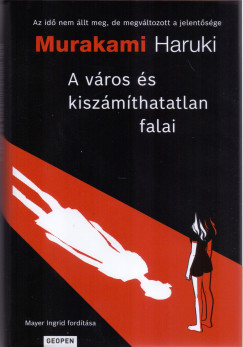 Murakami Haruki - A vros s kiszmthatatlan falai