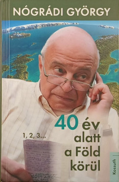 N�gr�di Gy�rgy - 40 �v alatt a F�ld k�r�l