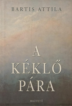 Bartis Attila - A kkl prna