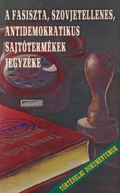 A fasiszta, szovjetellenes, antidemokratikus sajtótermékek jegyzése