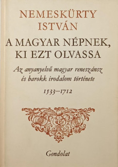 Nemeskürty István - A magyar népnek, ki ezt olvassa