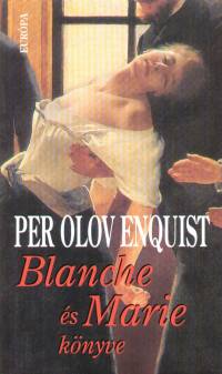 Per Olov Enquist - Blanche és Marie könyve