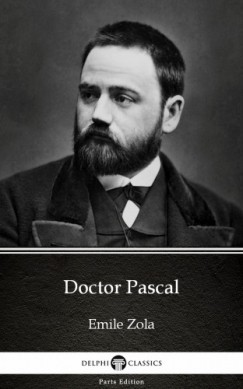 Émile Zola - Doctor Pascal by Emile Zola (Illustrated)