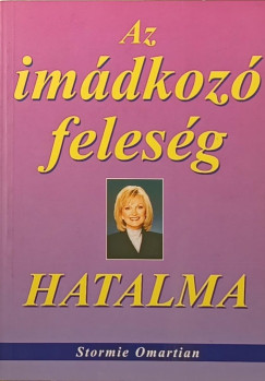 Stormie Omartian - Az imdkoz felesg hatalma