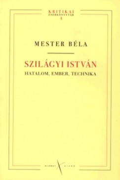 Mester Bla - Szilgyi Istvn - Hatalom, ember, technika