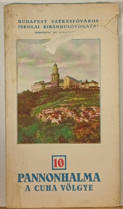 Bodnr Gyula   (Szerk.) - Pannonhalma - A Cuha vlgye