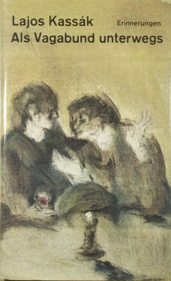 Kassák Lajos - Als Vagabund unterwegs