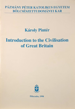 Pintér Károly - Introduction to the Civilisation of Great Britain