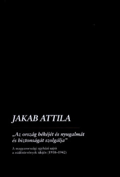 Jakab Attila - Az orszg bkjt s nyugalmt s biztonsgt szolglja