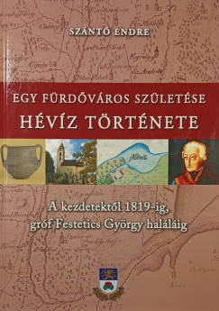 Szántó Endre - Egy fürdőváros születése - Hévíz története I.