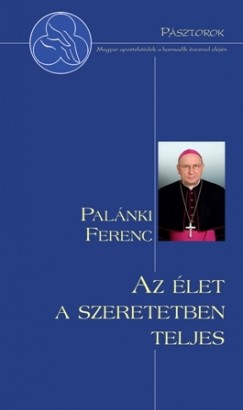 Palnki Ferenc - Az let a szeretetben teljes