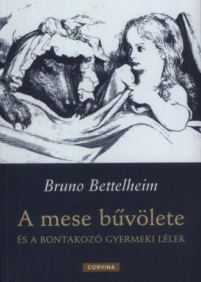 Bruno Bettelheim - A mese bûvölete és a bontakozó gyermeki lélek