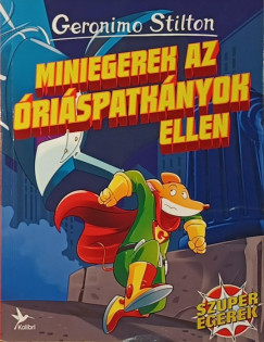 Geronimo Stilton - Miniegerek az �ri�spatk�nyok ellen